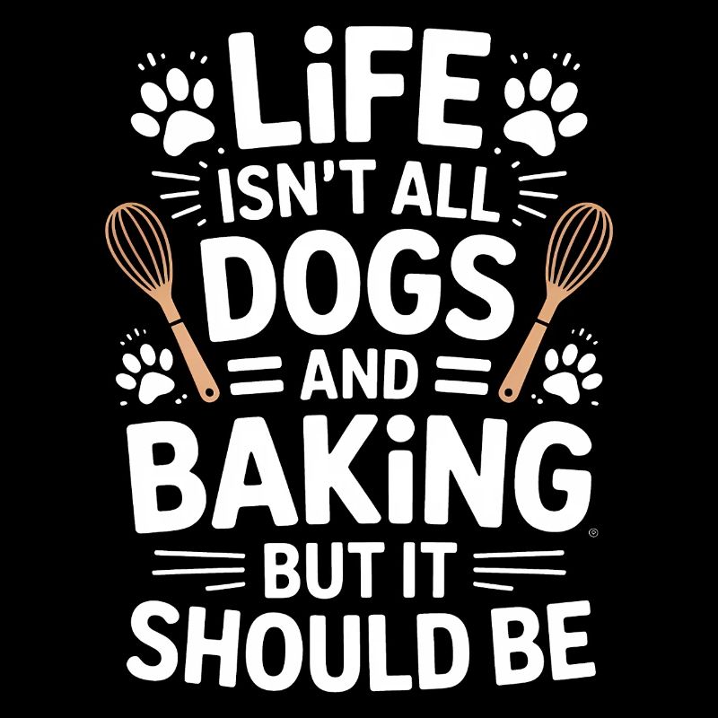 Baking Saying Dogs Funny Baking Gift