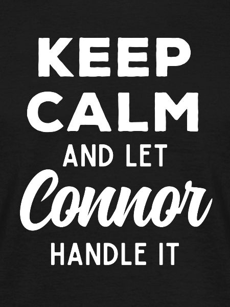 Keep Calm Let Connor Fix This Funny Saying