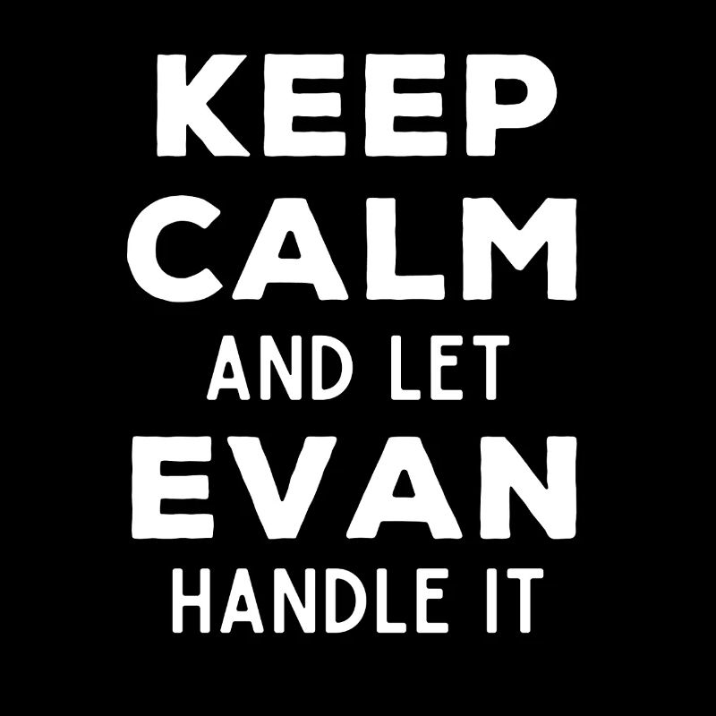 Keep Calm Let Evan sort it out Funny Saying