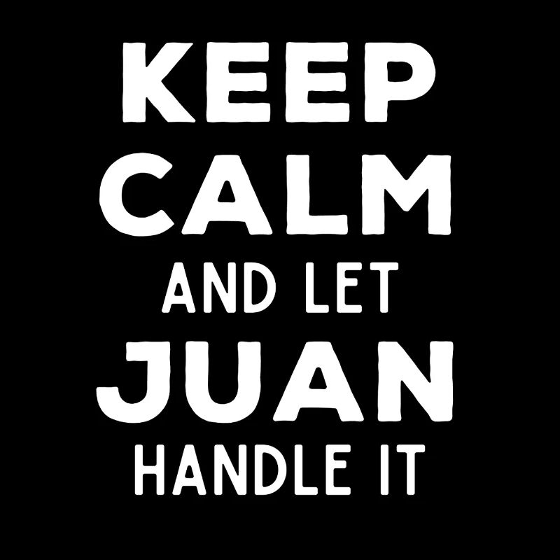 Keep Calm Let Juan Fix It Funny Saying