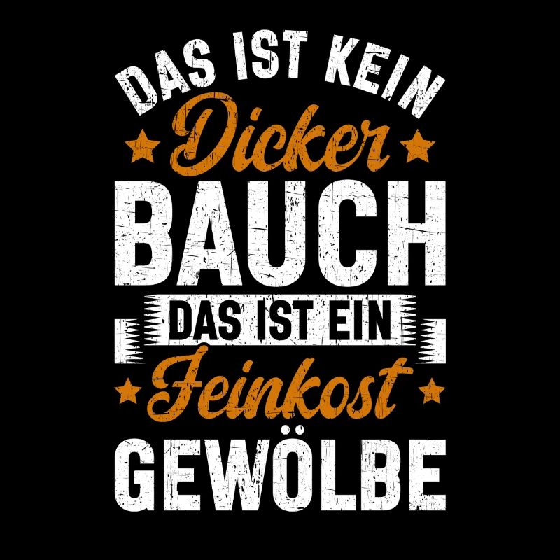 Das Ist Kein Dicker Bauch Das Ist Feinkostgewölbe