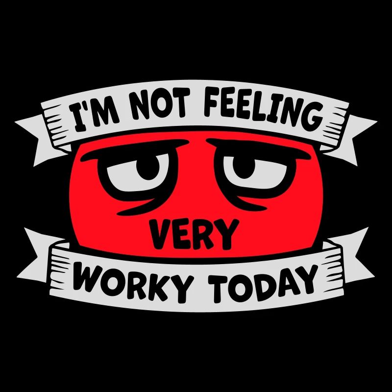 I'm Not Feeling Very Worky Today Faul Arbeit Humor