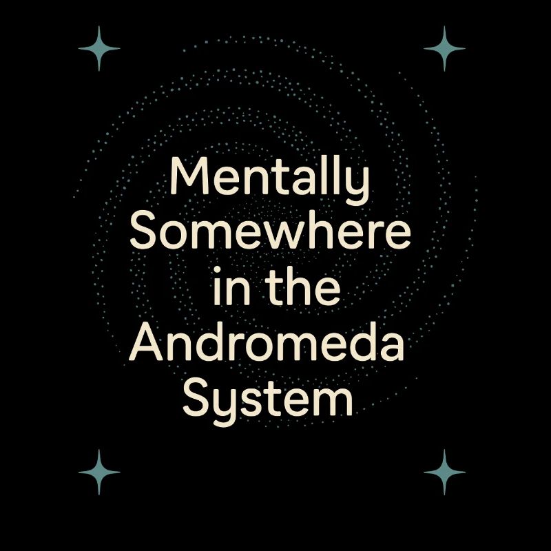 Spacecore Cosmic Humor Galaxy Universe Quote