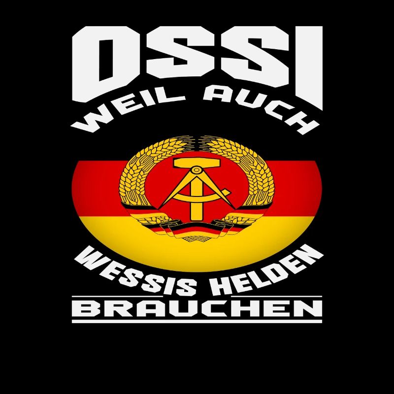 Ossi because Wessis also need heroes Spruch DDR