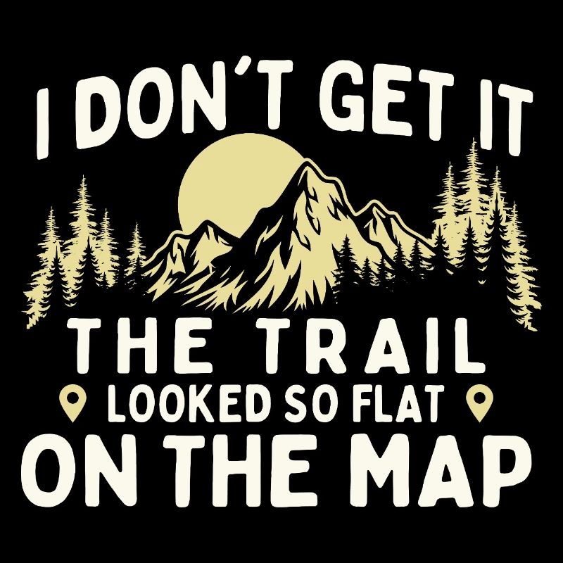 Trail Looked Flat On The Map Funny Hiking Joke