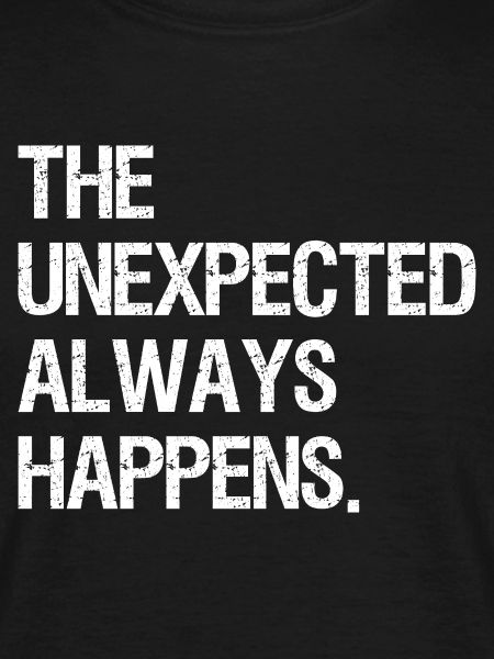 the unexpected always happens