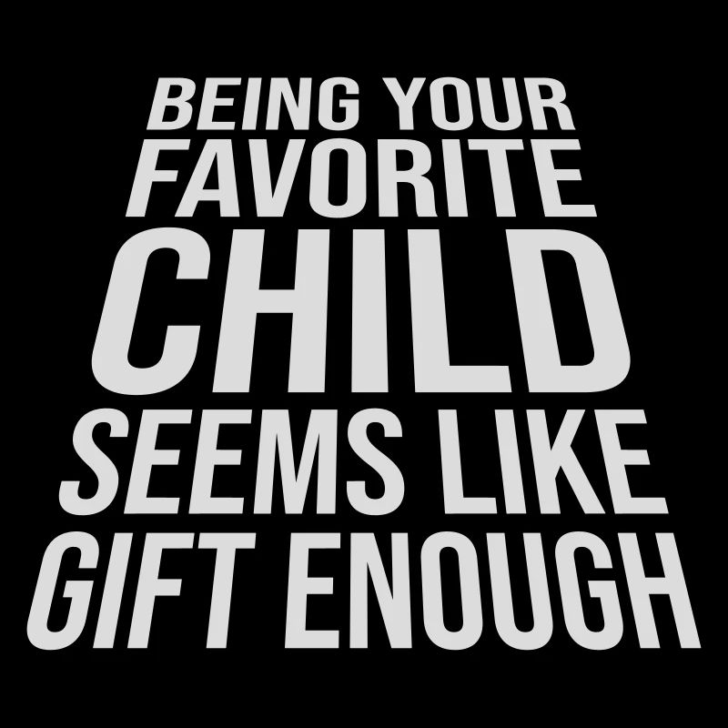 Being Your Favorite Child Seems Like Gift Enough