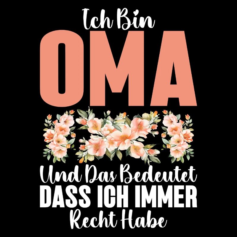 Ich Bin Oma Und Das Bedeutet Dass Ich Recht Habe