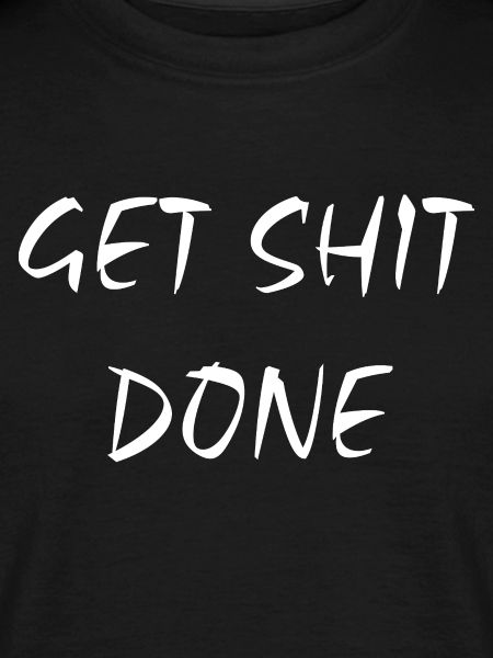 Get Shit Done