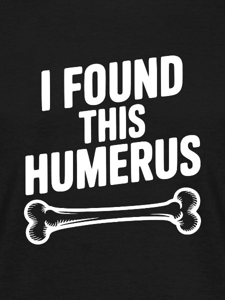 I Found This Humerus