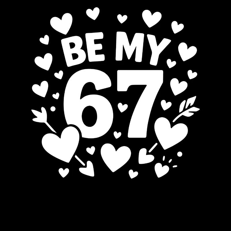 Sois mon 6-7 Fun 67 Numéro 67 6 7 Saint-Valentin Se