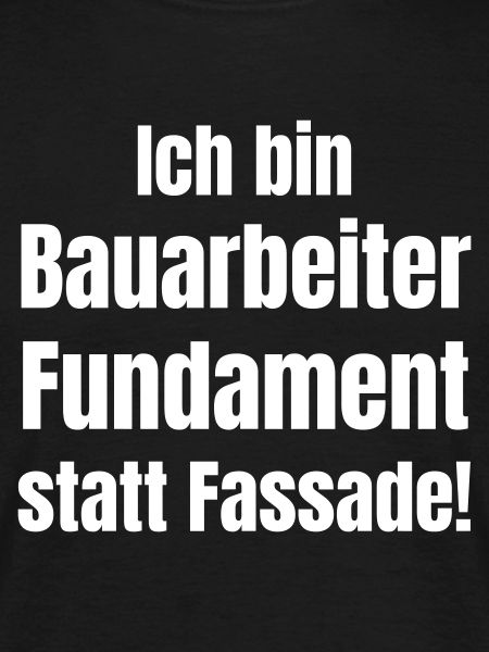 Fundament statt Fassade Bauarbeiter