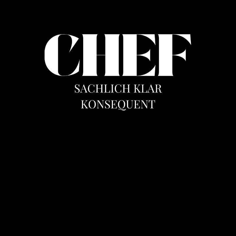 Chef Spruch Sachlich klar konsequent