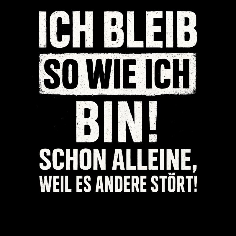 Ich Bleib So Wie Ich Bin Spruch Humor Lustig 