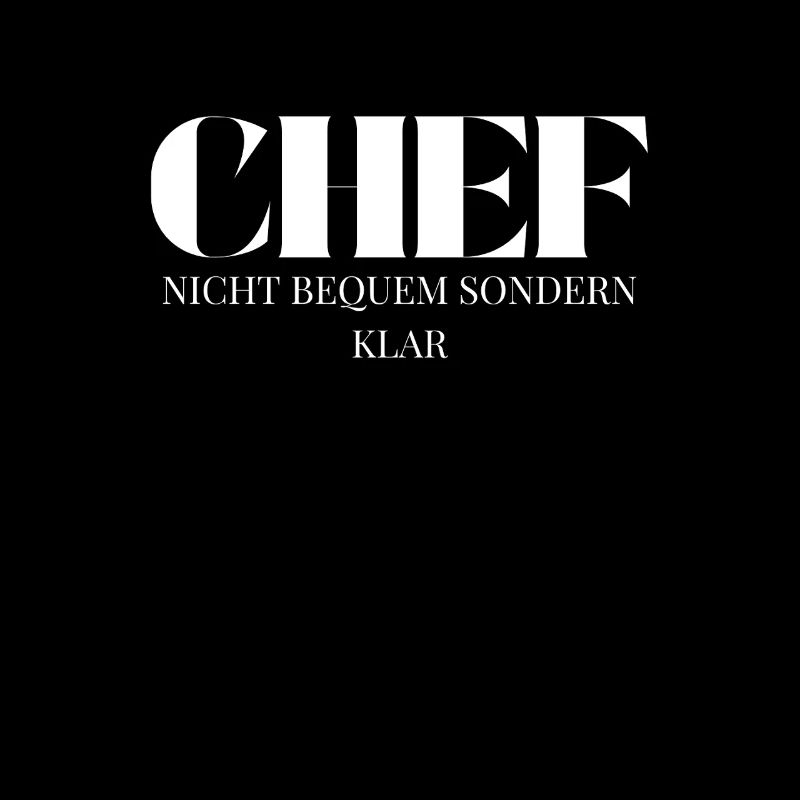 Chef Spruch Nicht Bequem Sondern Klar