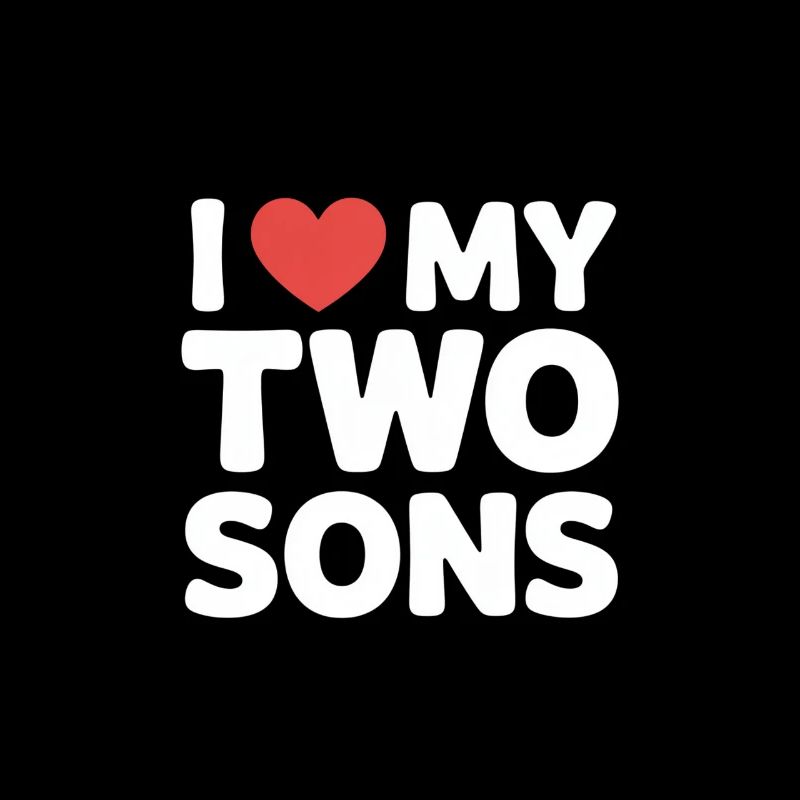 I Love my two sons