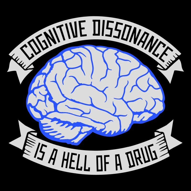 Cognitive Dissonance Is A Hell Of A Drug Saying