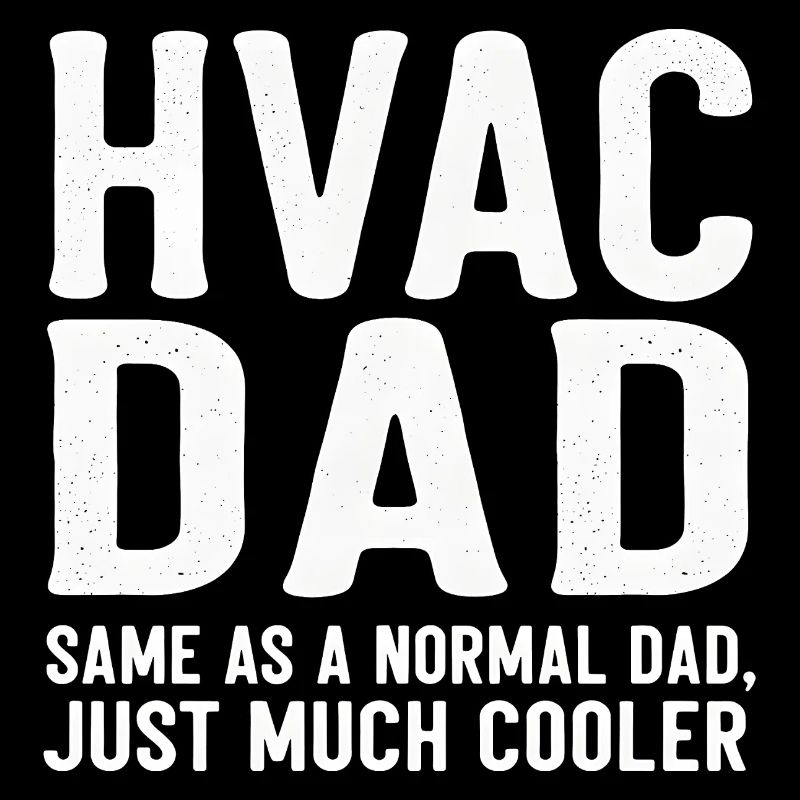 HVAC Dad Just Much Cooler Funny