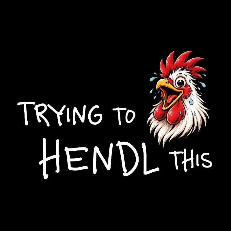 Trying to hendl this – Lustiger Hühner Spruch