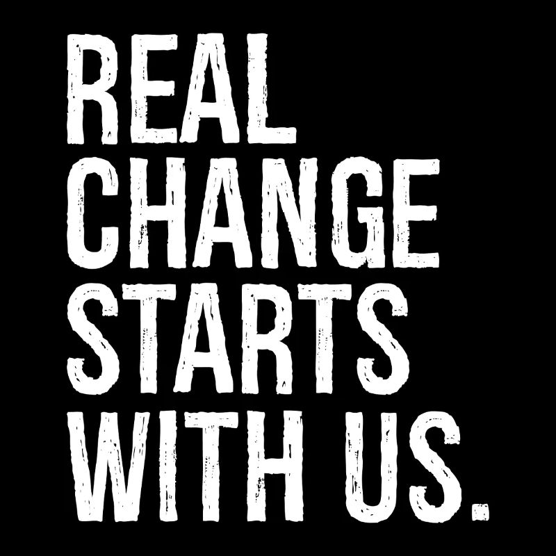 real change starts with us