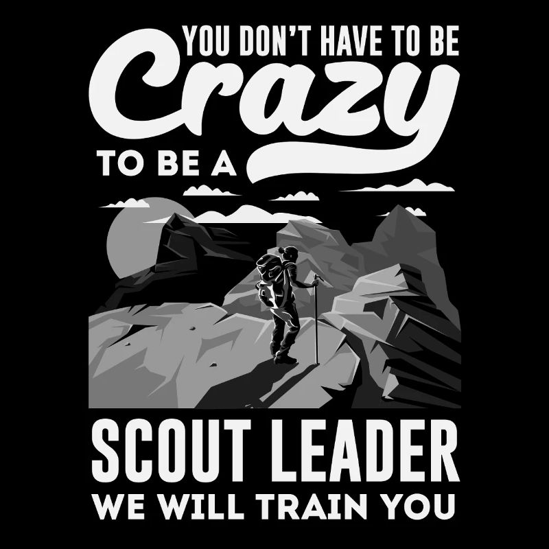 Crazy Scout Leader We train you