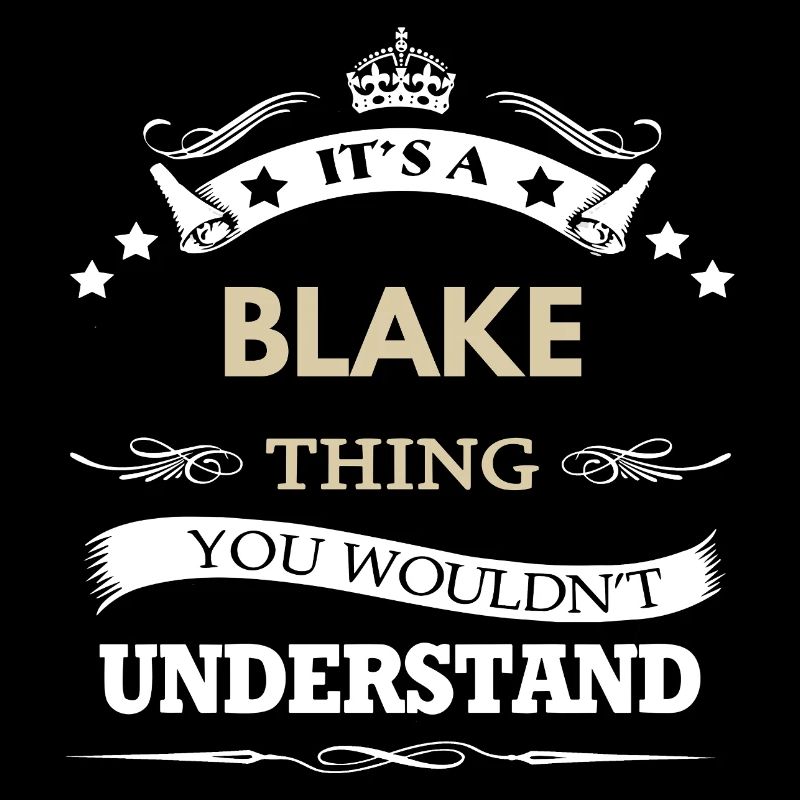 Es ist eine Blake-Sache, du würdest das nicht verstehen