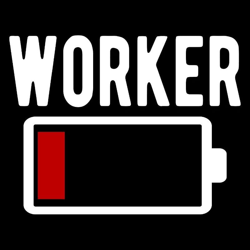 Worker Worker Battery Low Funny