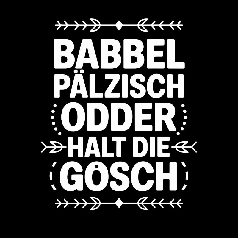 Babbel Pälzisch Odder Halt Die Gosch Pfälzer