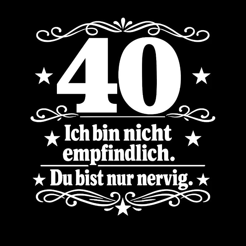 40 Ich bin nicht empfindlich – nervig