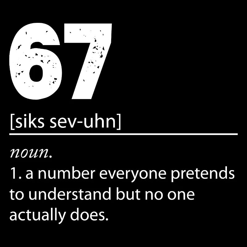 67 - Sixty Seven Number 67 Meme Six Seven