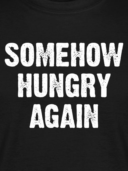 Somehow Hungry Again