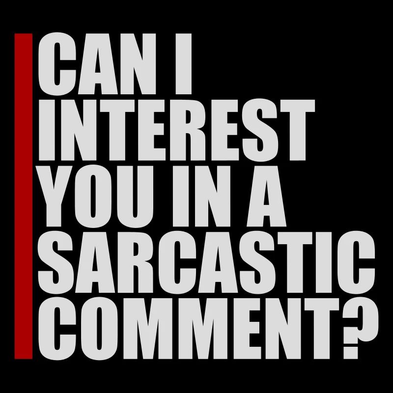 Can I Interest You In A Sarcastic Comment Lustig