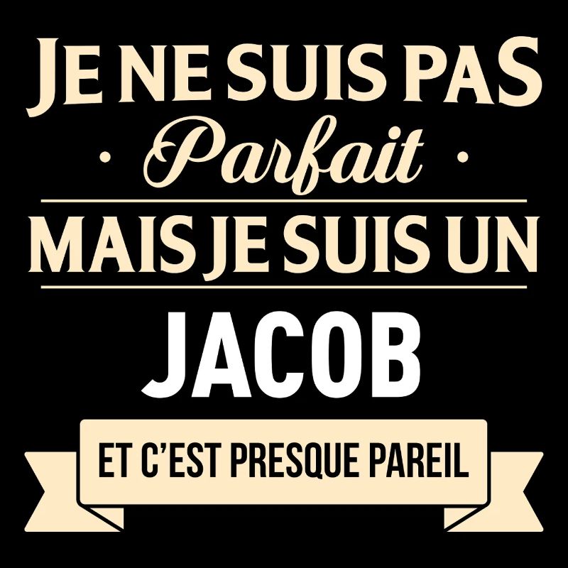 Je Ne Suis Pas Parfait Mais Je Suis Un Jacob Et...