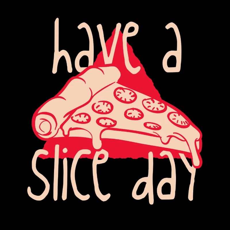 Have a Slice Day