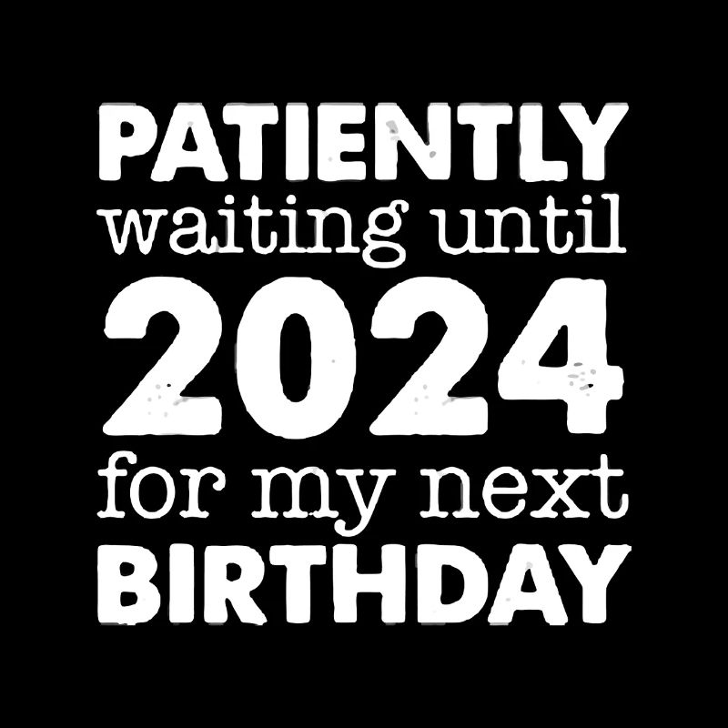 Attendre patiemment jusqu’à son anniversaire 2024