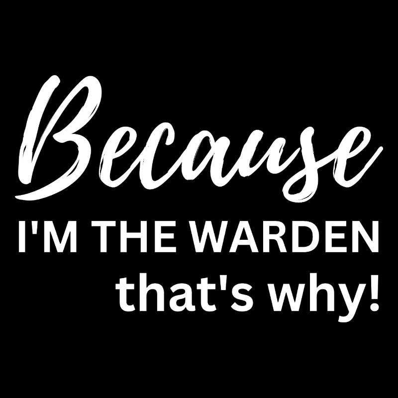 Warden That's Why - Funny Warden Career Gift