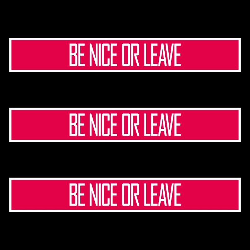 Be Nice Or Leave Funny Statement Attitude Saying