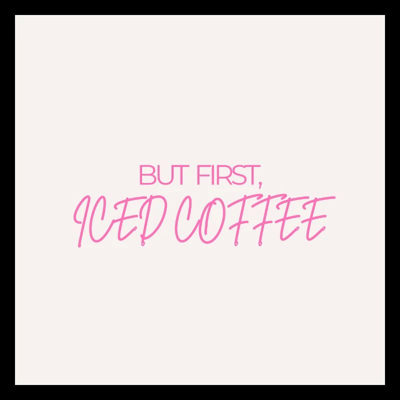 "BUT FIRST ICED COFFEE" Graphic Tee Design