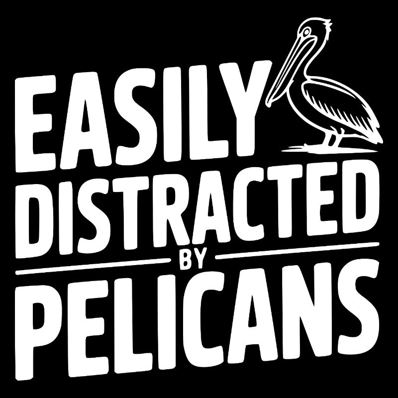 Easily Distracted by Pelicans