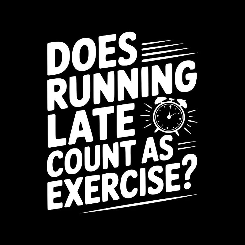 Does Running Late Count as Exercise?