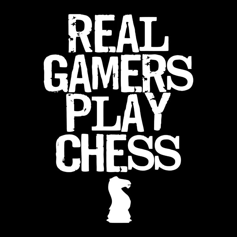 Real Gamers Play Chess