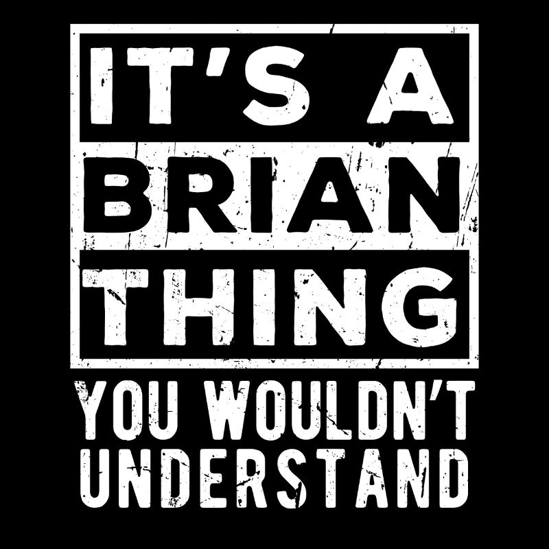 C’est une chose de Brian que tu ne comprendrais pas