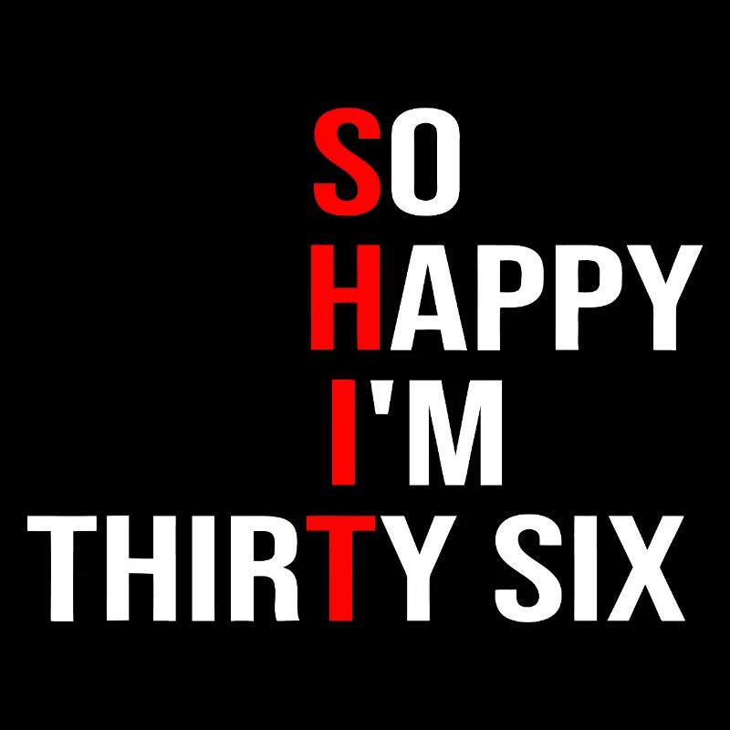So Happy I'm Thirty Six