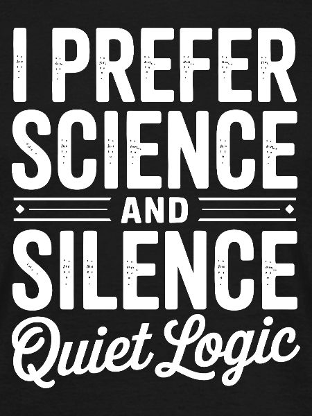 I Prefer Science and Silence