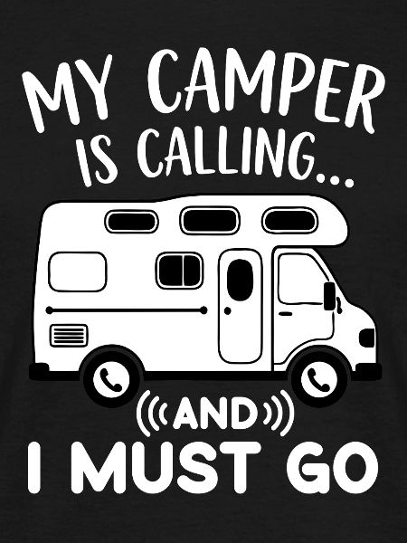 My Camper is calling and I must go funny Camping