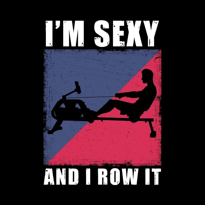 Rowing Machine I'm Sexy And I Row It Ergometer