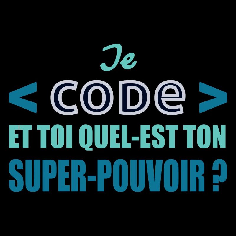 Je code et toi quel-est ton super-pouvoir?