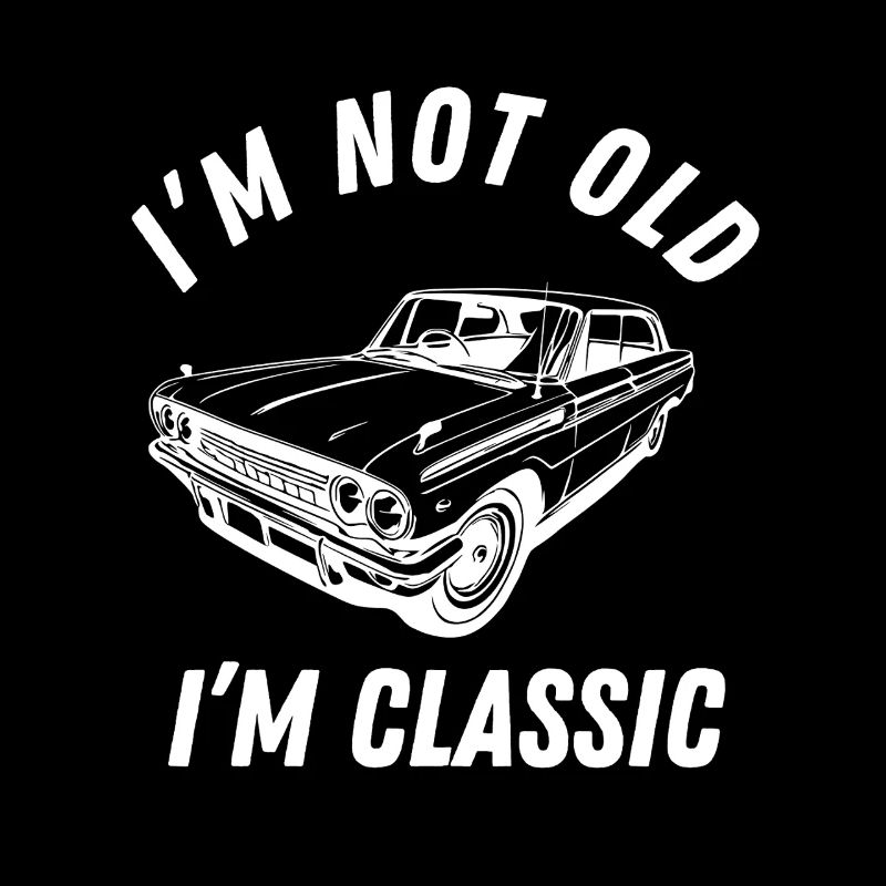 I'm Not Old, I'm Classic