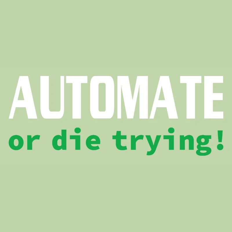 Automate or die trying! - IT - Programmierer