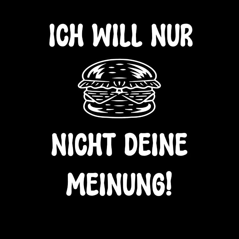 Ich will Burger nicht deine Meinung! Geschenksidee